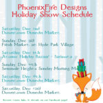 PhoenixFire Designs Holiday Market Schedule - shop handmade jewelry, shop local this Christmas season!