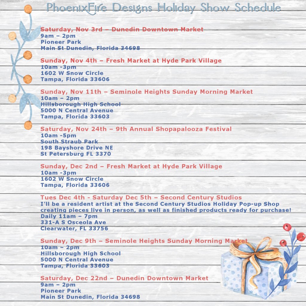 PhoenixFire Designs Holiday Show Schedule Nov + Dec 2018